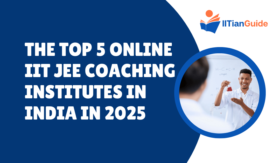 The Top 5 Online IIT JEE Coaching Institutes in India in 2025