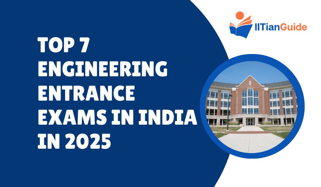 Top 7 Engineering Entrance Exams in India in 2025