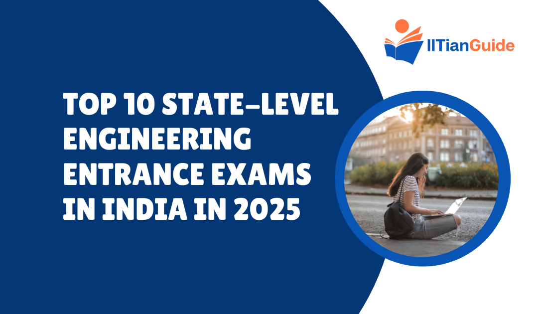 Top 10 State-Level Engineering Entrance Exams in India in 2025