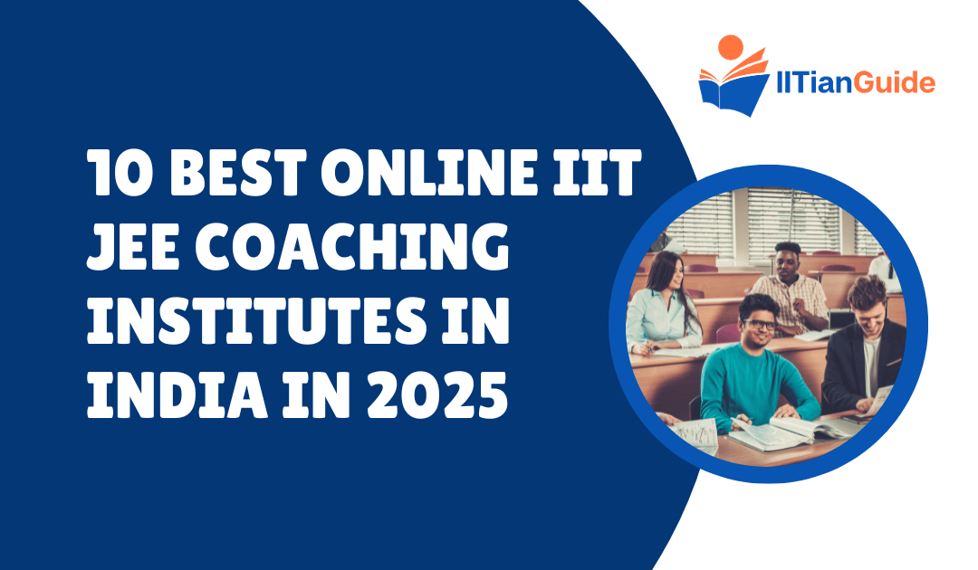 10 Best Online IIT JEE Coaching Institutes in India in 2025