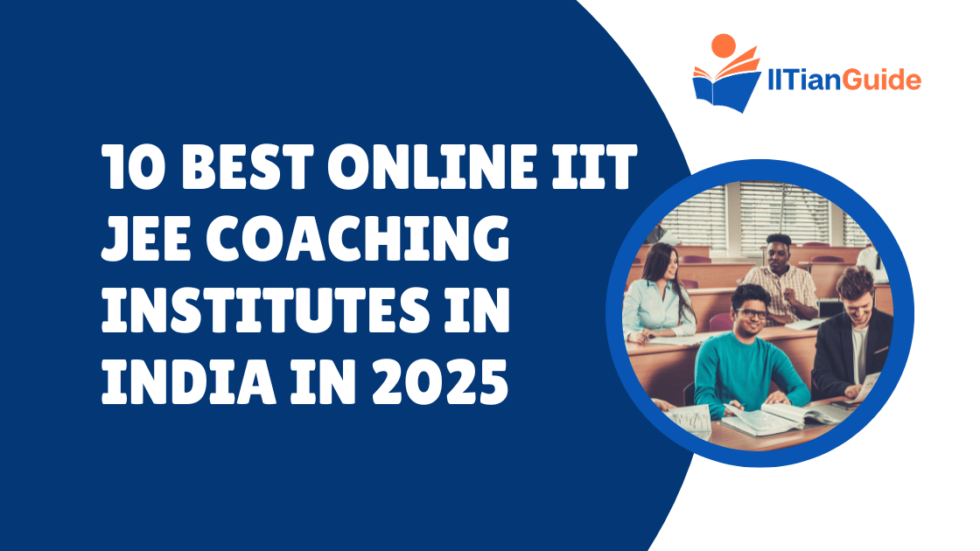 10 Best Online IIT JEE Coaching Institutes in India in 2025