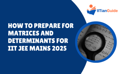 How to Prepare for Matrices and Determinants for IIT JEE Mains 2025