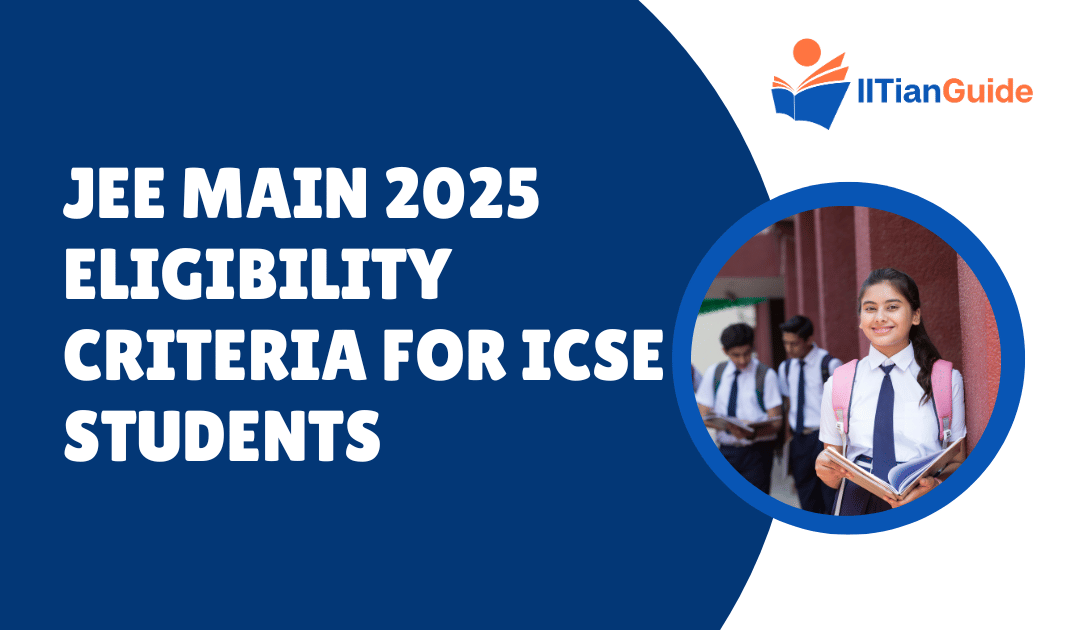 JEE Main 2025 Eligibility Criteria for ICSE Students