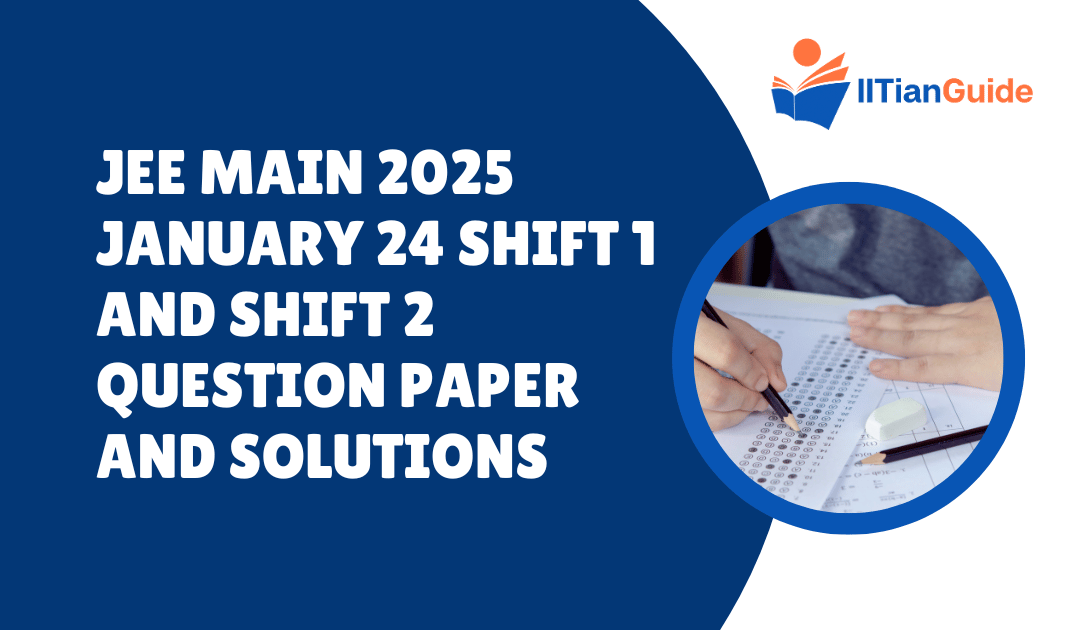 JEE Main 2025 January 24 Shift 1 and Shift 2 Question Paper and Solutions PDF Download