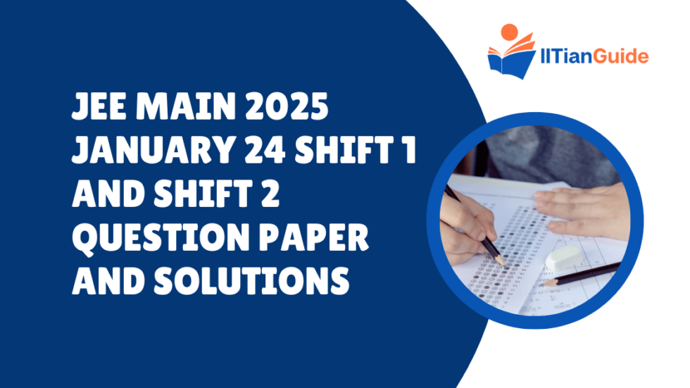 JEE Main 2025 January 24 Shift 1 and Shift 2 Question Paper and ...