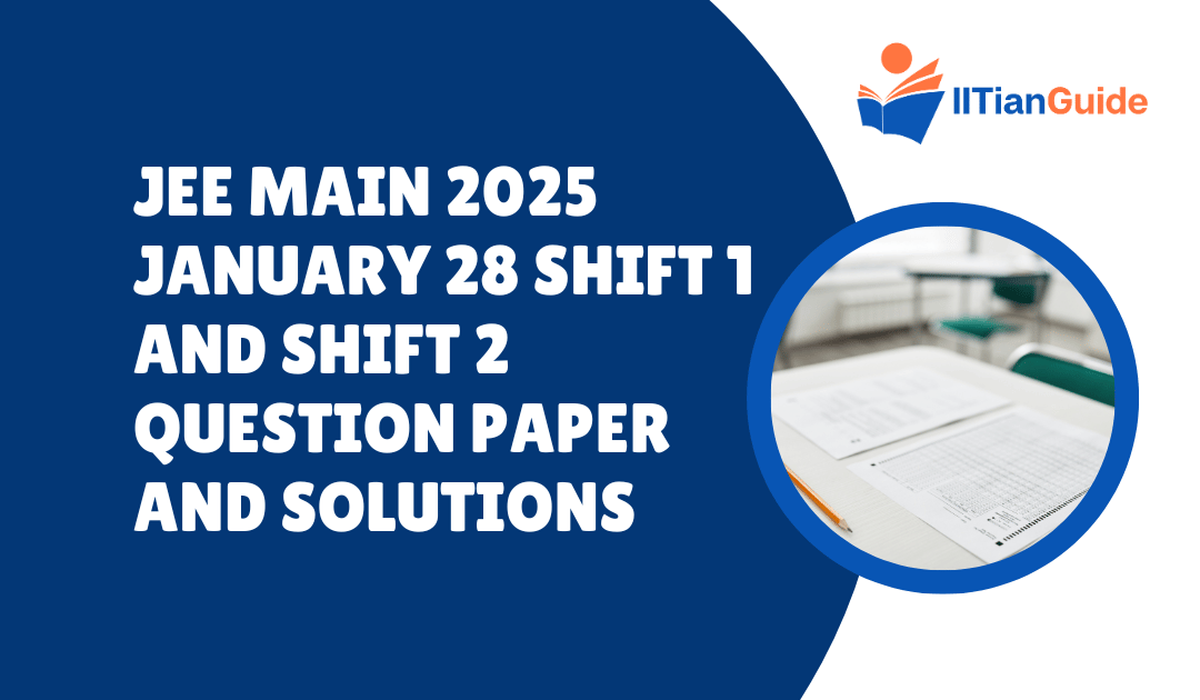 JEE Main 2025 January 28 Shift 1 and Shift 2 Question Paper and Solutions PDF Download