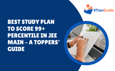 Best Study Plan to Score 99+ Percentile in JEE Main – A Toppers’ Guide