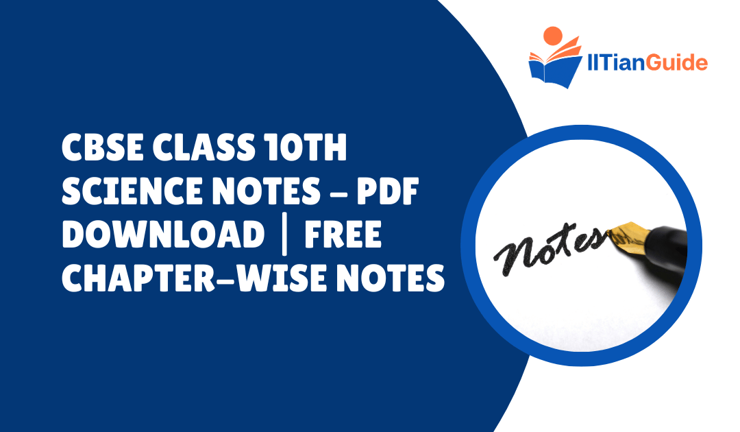 CBSE Class 10th Science Notes – PDF Download | Free Chapter-wise Notes