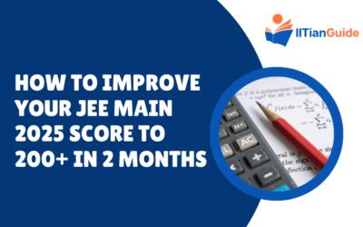 How to Improve Your JEE Main 2025 Score to 200+ in 2 Months