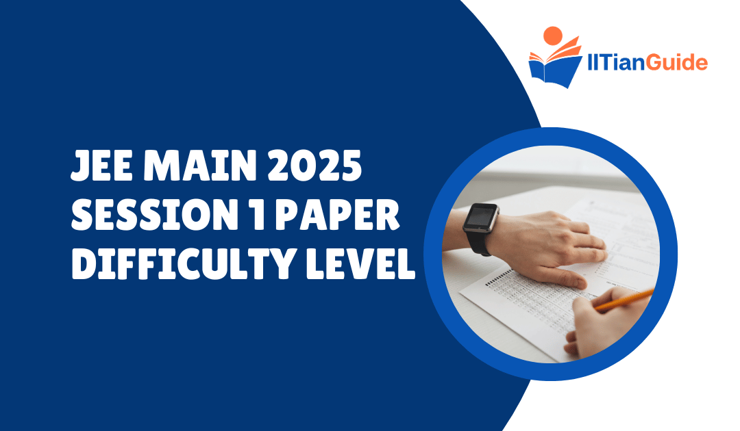 JEE Main 2025 Session 1 Paper Difficulty Level – A Detailed Analysis