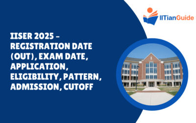 IISER 2025 – Registration Date (Out), Exam Date, Application, Eligibility, Pattern, Admission, Cutoff
