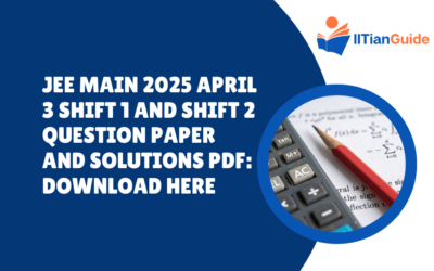 JEE Main 2025 April 3 Shift 1 and Shift 2 Question Paper and Solutions PDF: Download Here