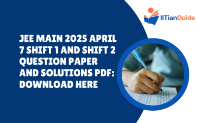 JEE Main 2025 April 7 Shift 1 and Shift 2 Question Paper and Solutions PDF: Download Here