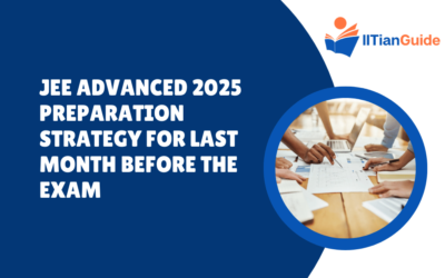 JEE Advanced 2025 Preparation Strategy for Last Month Before The Exam