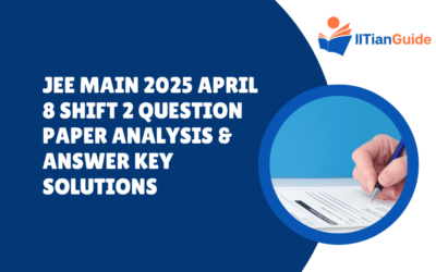 JEE Main 2025 April 8 Shift 2 Question Paper Analysis & Answer Key Solutions