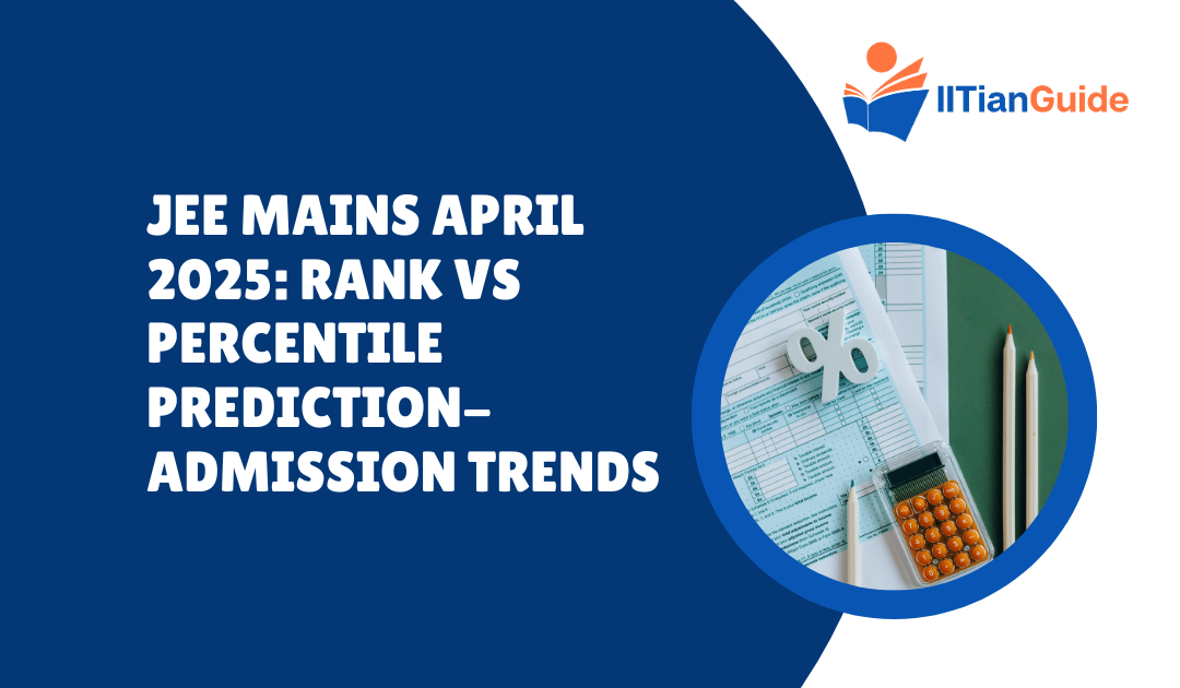 JEE Mains April 2025: Rank vs Percentile Prediction- Admission Trends