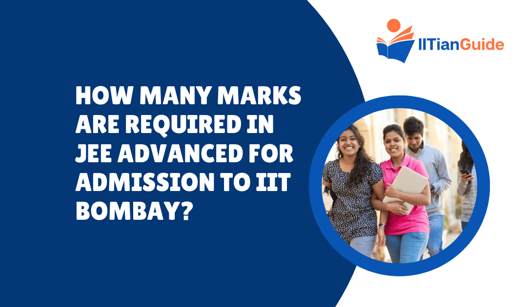 How Many Marks Are Required in JEE Advanced for Admission to IIT Bombay?