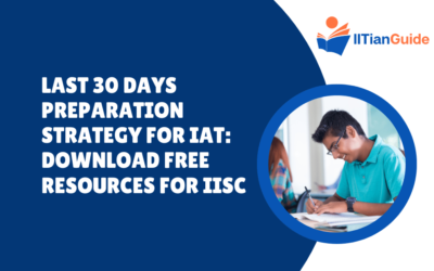 Last 30 Days Preparation Strategy for IAT: Download Free Resources for IISc Aspirants