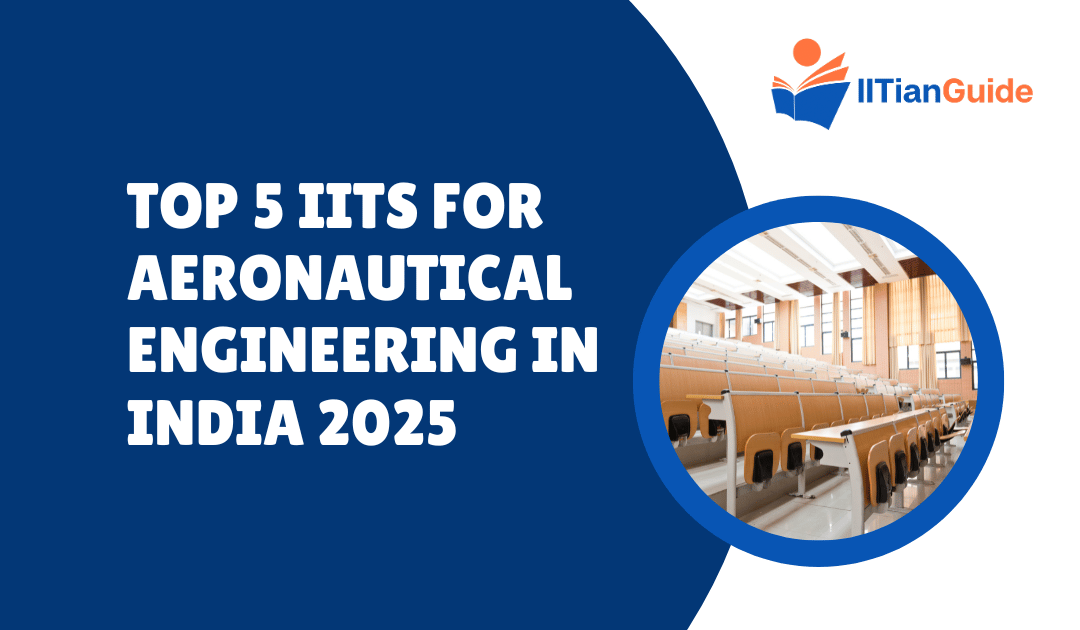 Top 5 IITs for Aeronautical Engineering in India 2025