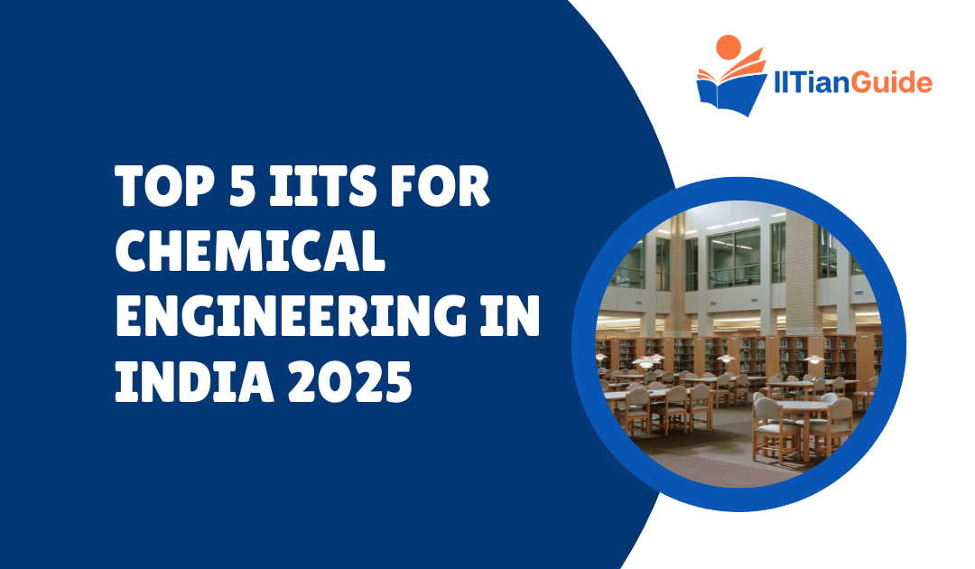 Top 5 IITs for Chemical Engineering in India 2025