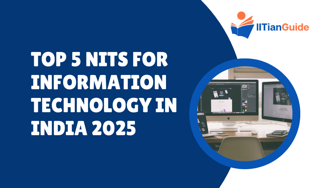 Top 5 NITs for Information Technology in India 2025