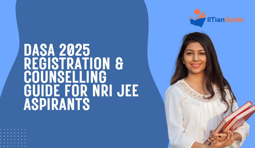 DASA 2025 Registration & Counselling Guide for NRI JEE Aspirants