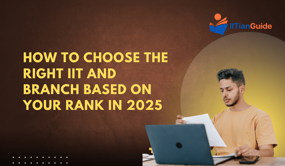 How to Choose the Right IIT and Branch Based on Your Rank in 2025
