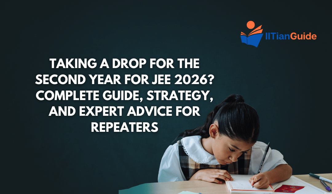 Taking a Drop for the Second Year for JEE 2026? Complete Guide, Strategy, and Expert Advice for Repeaters