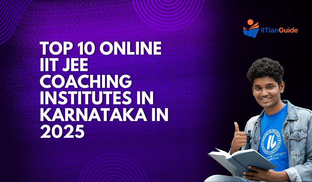 Top 10 Online IIT JEE Coaching Institutes in Karnataka in 2025