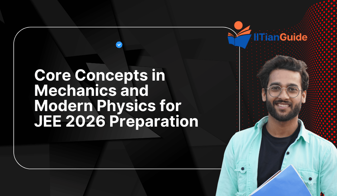 Core Concepts in Mechanics and Modern Physics for JEE 2026 Preparation