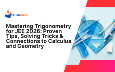 Mastering Trigonometry for JEE 2026: Proven Tips, Solving Tricks & Connections to Calculus and Geometry