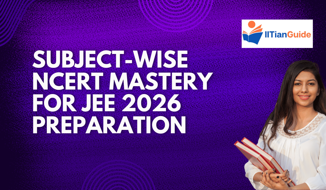 Subject-Wise NCERT Mastery for JEE 2026 Preparation