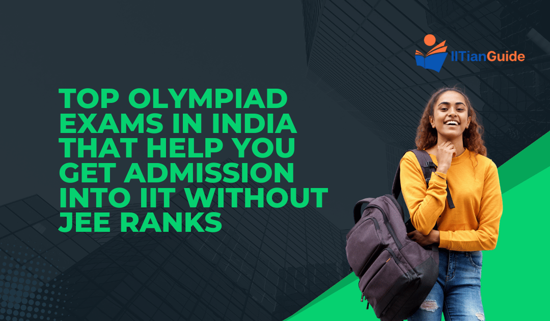 Top Olympiad Exams in India That Help You Get Admission into IIT Without JEE Ranks