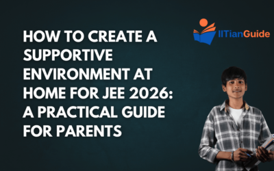 How to Create a Supportive Environment at Home for JEE 2026: A Practical Guide for Parents
