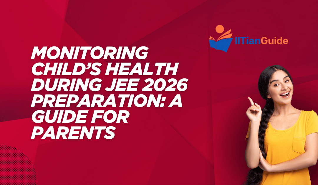 Monitoring Child’s Health During JEE 2026 Preparation: A Guide for Parents