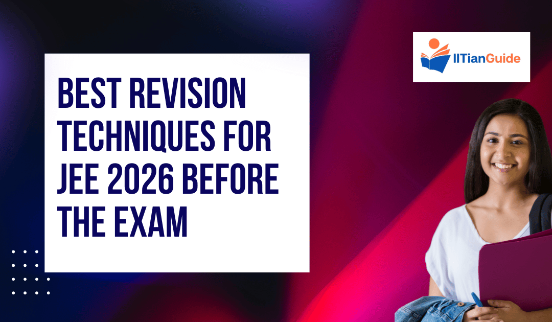 Best Revision Techniques for JEE 2026 Before the Exam