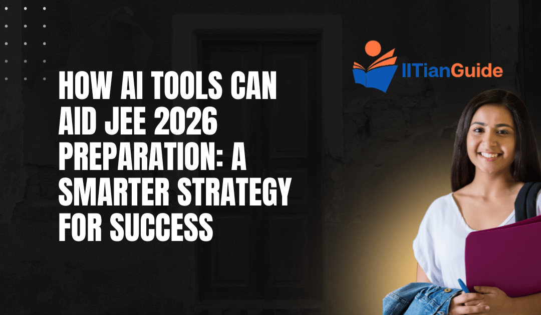 How AI Tools Can Aid JEE 2026 Preparation: A Smarter Strategy for Success