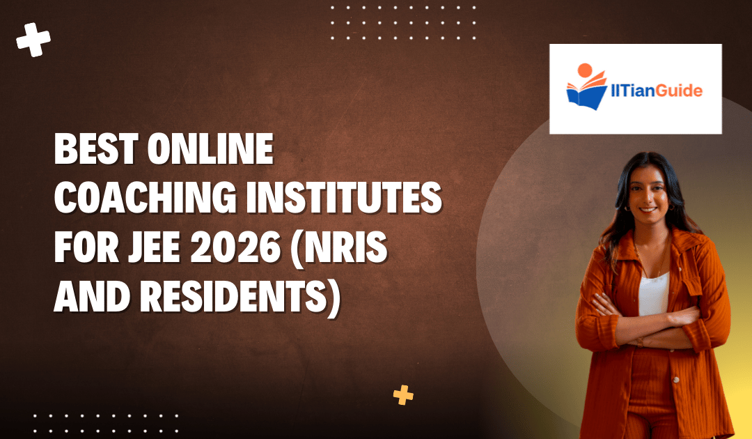 Best Online Coaching Institutes for JEE 2026 (NRIs and Residents)