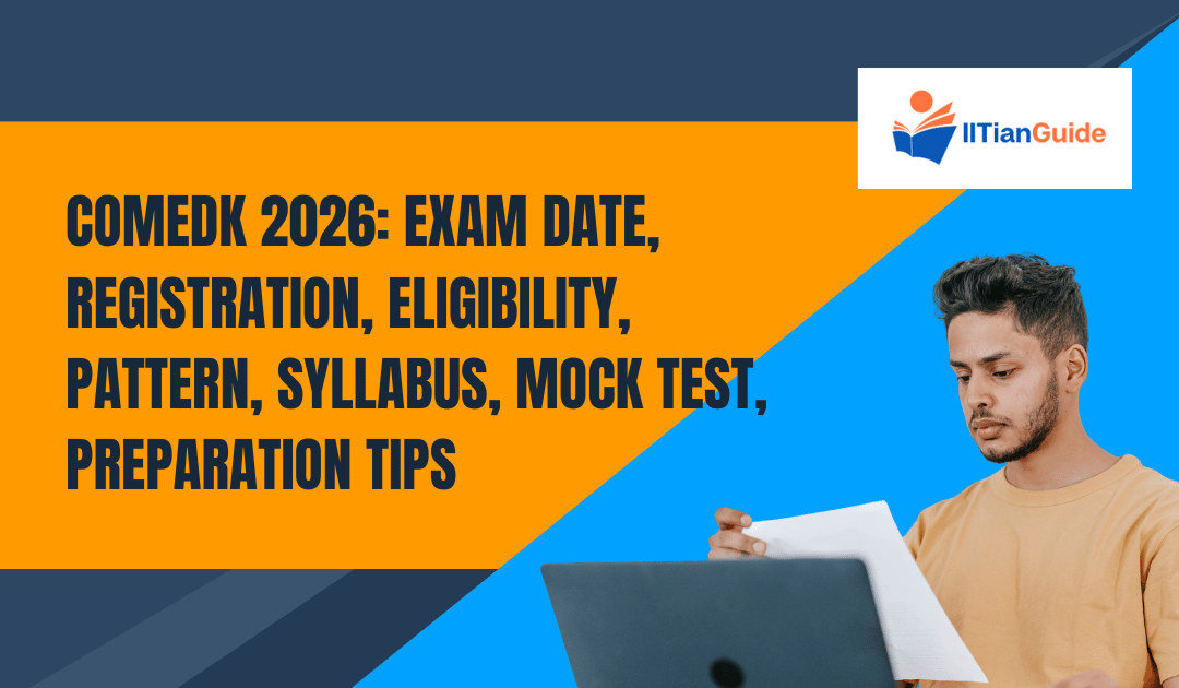 COMEDK 2026: Exam Date, Registration, Eligibility, Pattern, Syllabus, Mock Test, Preparation Tips