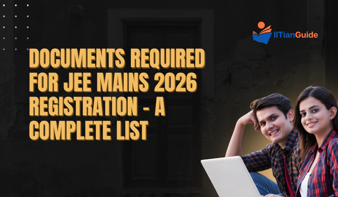 Documents Required for JEE Mains 2026 Registration – A Complete List