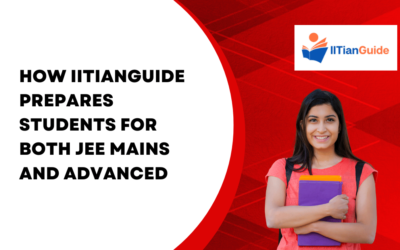 How IITianGuide Prepares Students for Both JEE Mains and Advanced