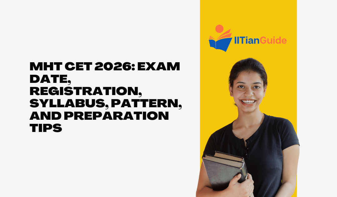 MHT CET 2026: Exam Date, Registration, Syllabus, Pattern, and Preparation Tips
