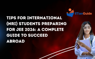 Tips for International (NRI) Students Preparing for JEE 2026: A Complete Guide to Succeed Abroad