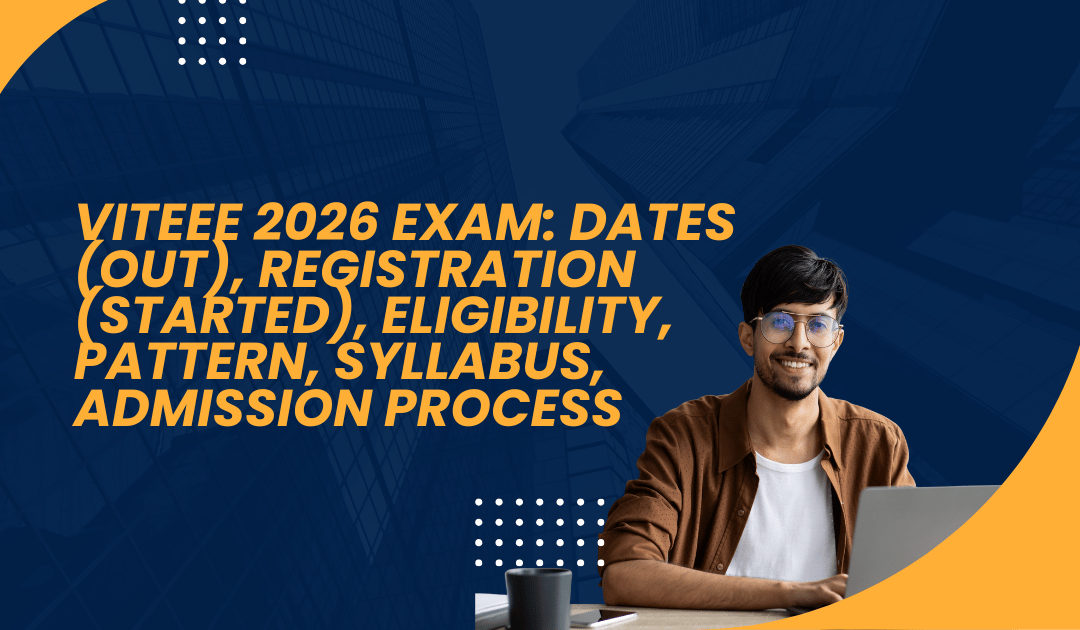 VITEEE 2026 Exam: Dates (OUT), Registration (Started), Eligibility, Pattern, Syllabus, Admission Process