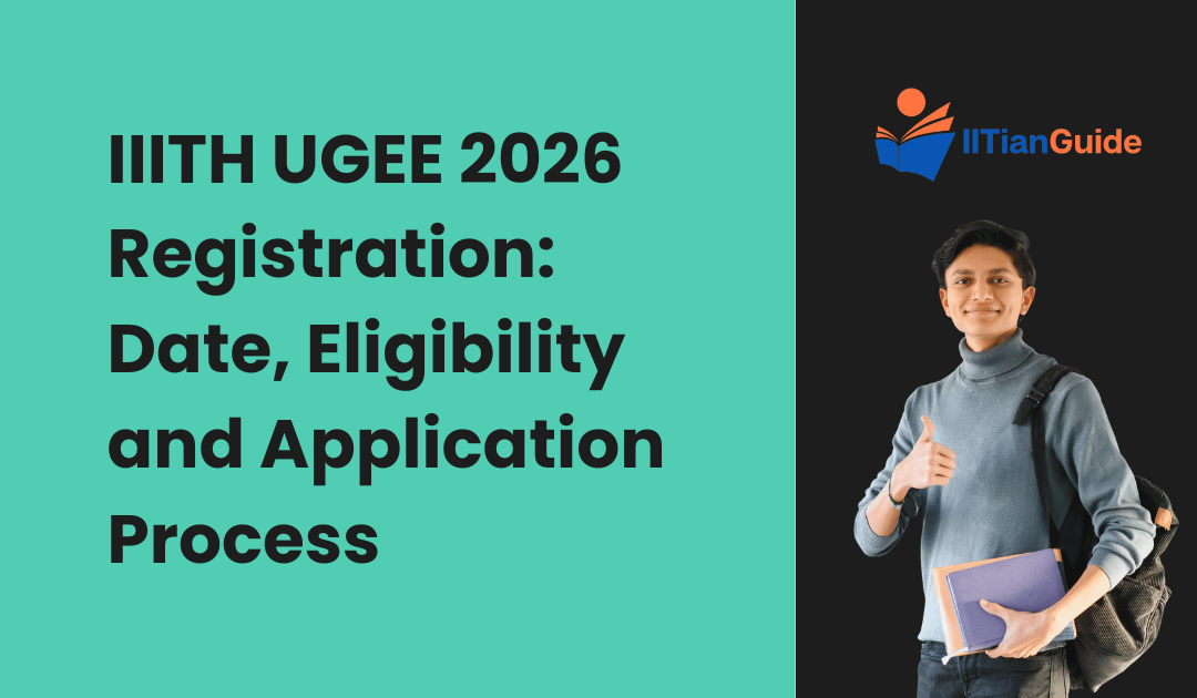 IIITH UGEE 2026 Registration: Date, Eligibility and Application Process