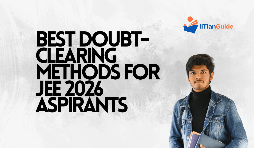 Best Doubt-Clearing Methods for JEE 2026 Aspirants