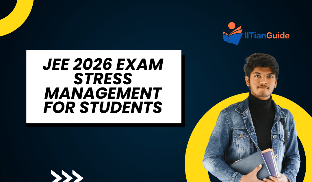 JEE 2026 Exam Stress Management for Students