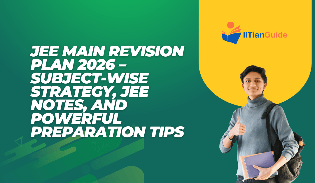 JEE Main Revision Plan 2026 – Subject-Wise Strategy, JEE Notes, and Powerful Preparation Tips